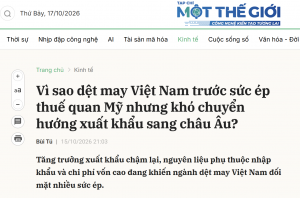 Vì sao dệt may Việt Nam trước sức ép thuế quan Mỹ nhưng khó chuyển hướng xuất khẩu sang châu Âu?