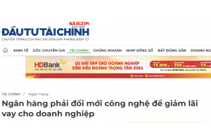 Ngân hàng phải đổi mới công nghệ để giảm lãi vay cho doanh nghiệp